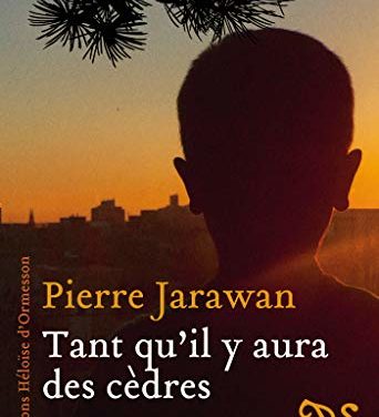 Chronique LITTÉRAIRE #1 « Tant qu’il y aura des cèdres » de Pierre Jarawan (Liban)